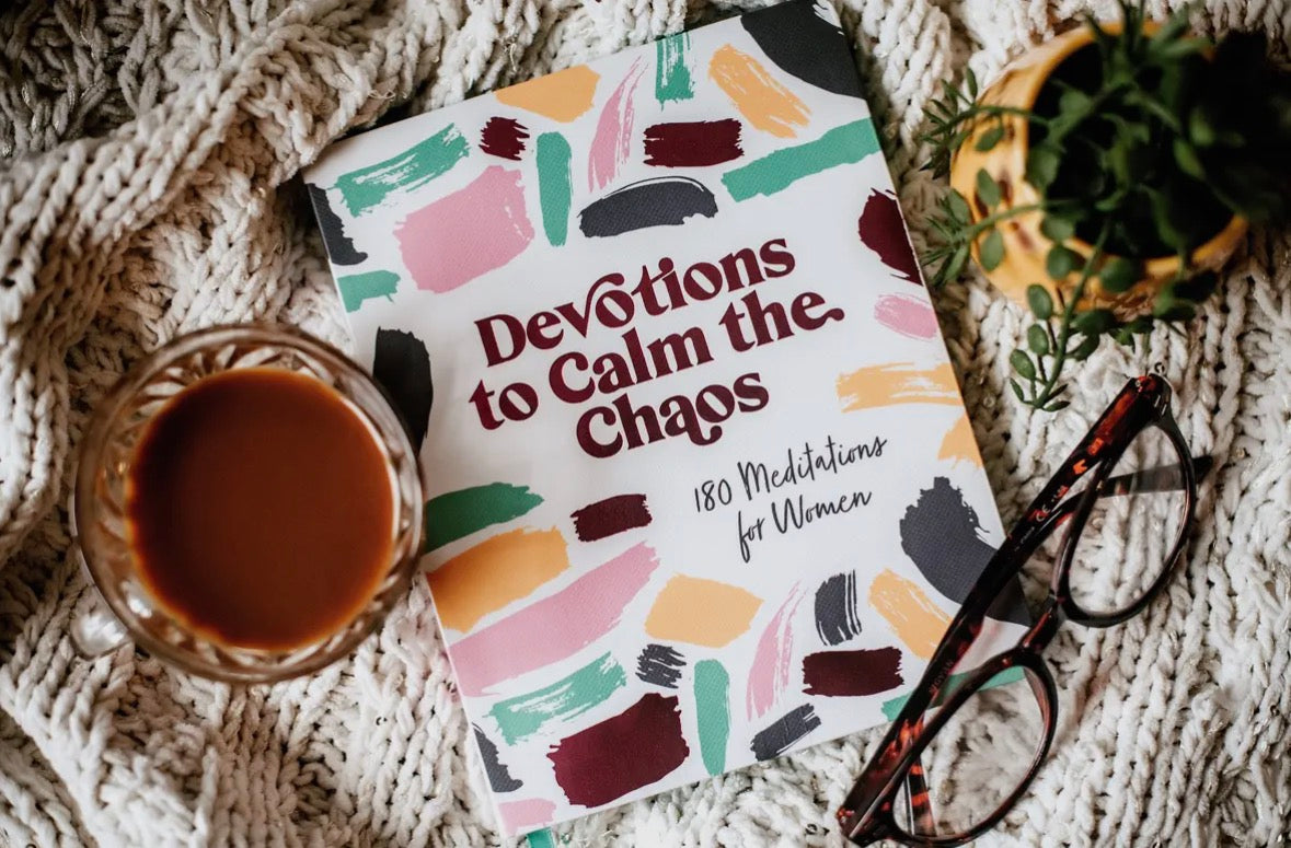 Devotions To Calm The Chaos.